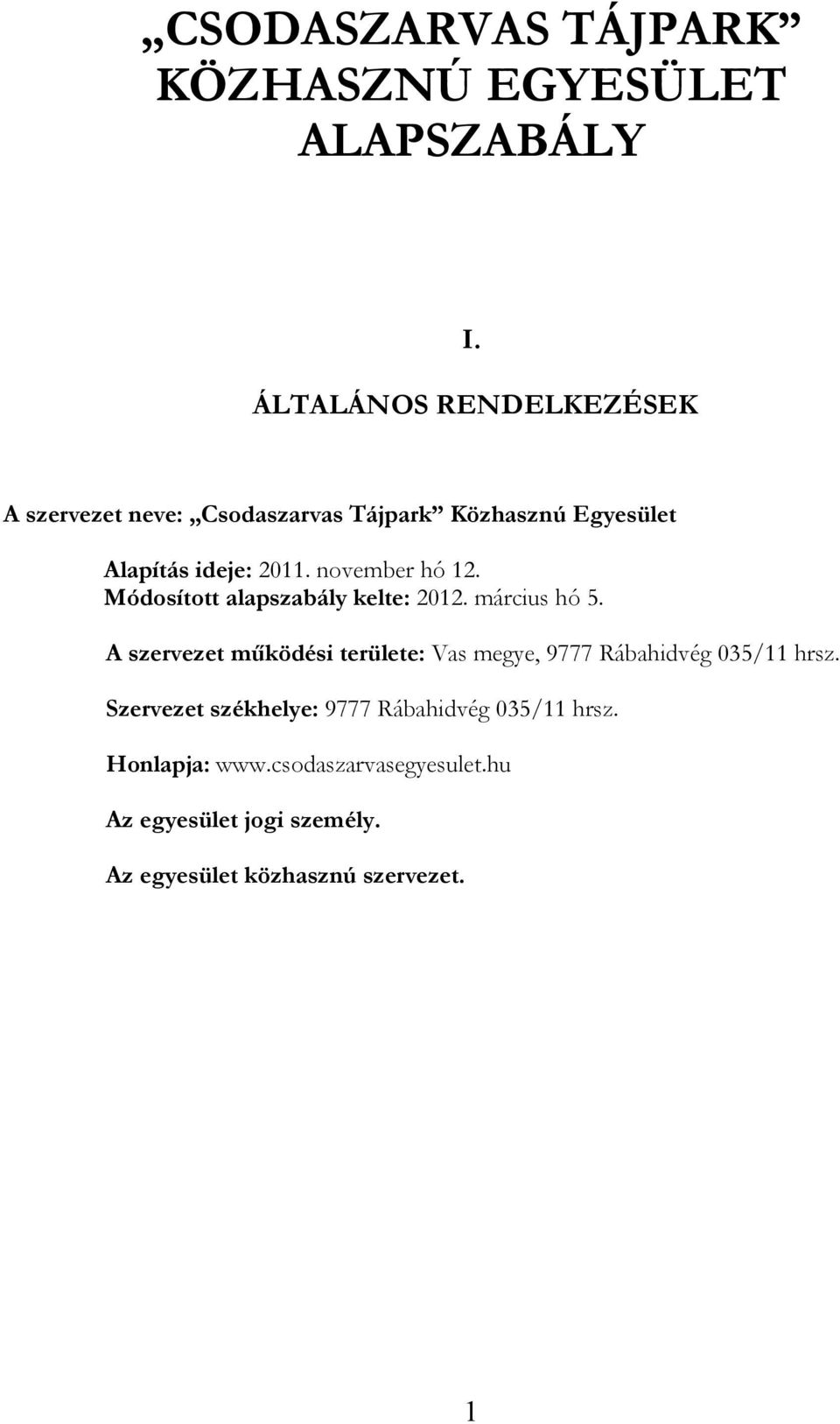 november hó 12. Módosított alapszabály kelte: 2012. március hó 5.