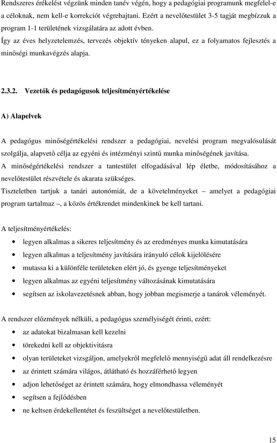 Így az éves helyzetelemzés, tervezés objektív tényeken alapul, ez a folyamatos fejlesztés a minőségi munkavégzés alapja. 2.