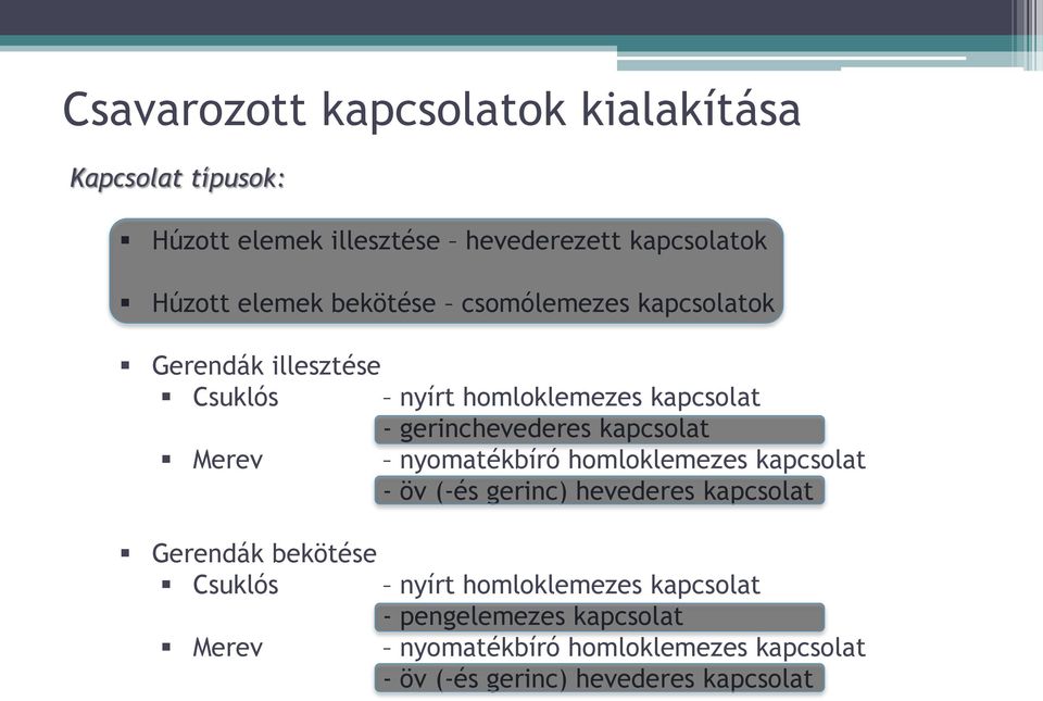 Merev nyomatékbíró homloklemezes kapcsolat - öv (-és gerinc) hevederes kapcsolat Gerendák bekötése Csuklós nyírt