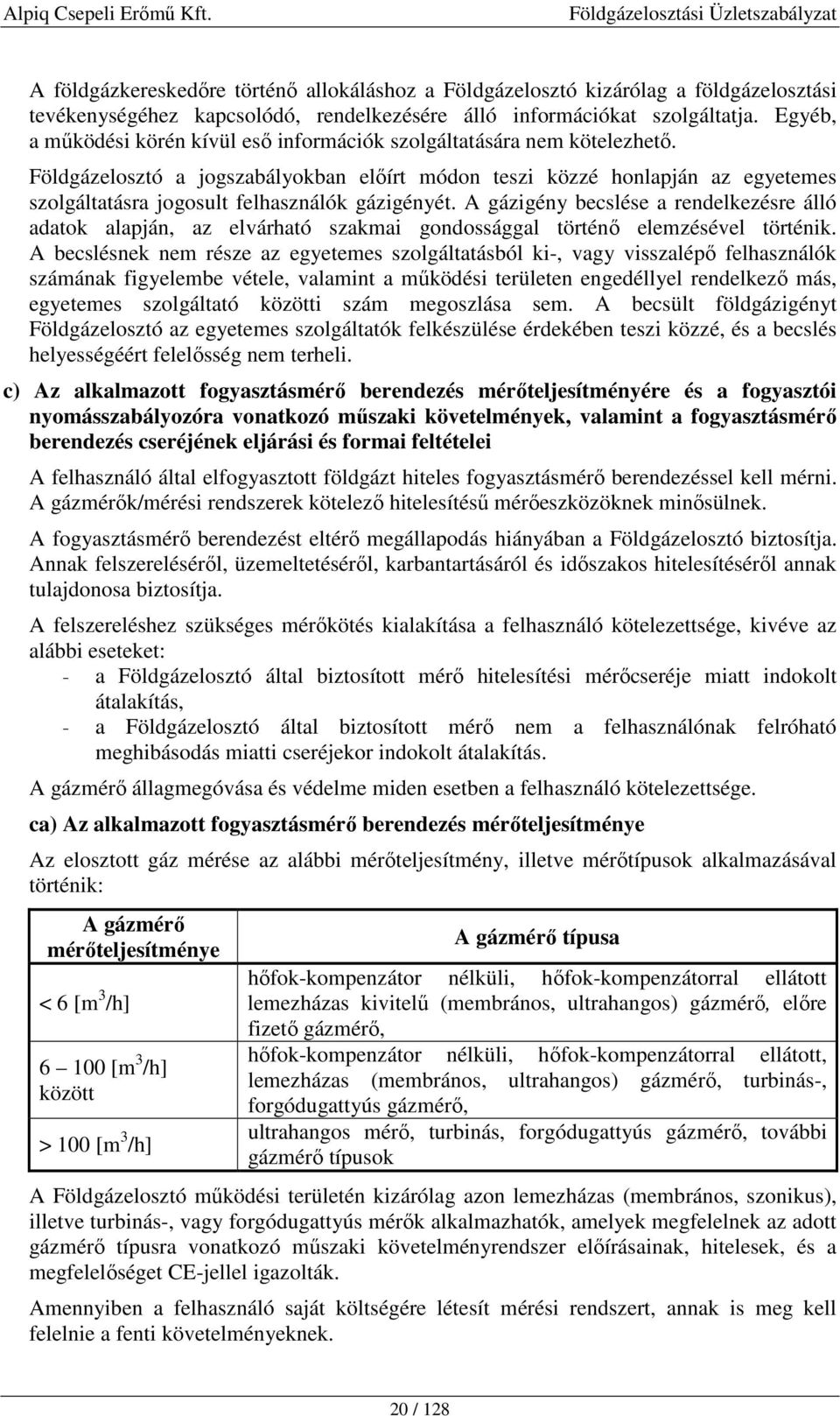 Földgázelosztó a jogszabályokban előírt módon teszi közzé honlapján az egyetemes szolgáltatásra jogosult felhasználók gázigényét.