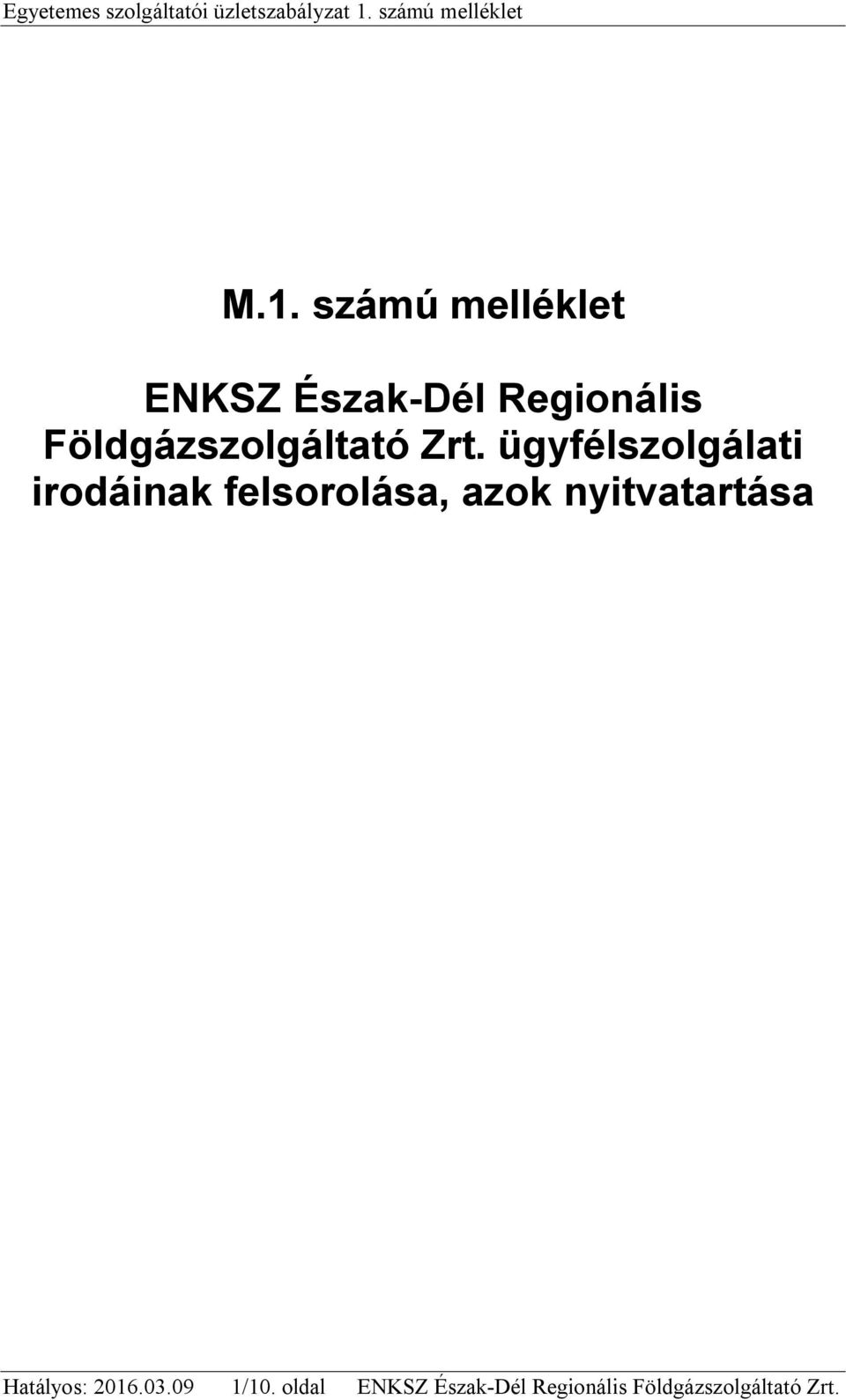 számú melléklet ENKSZ Észak-Dél Regionális Földgázszolgáltató Zrt.