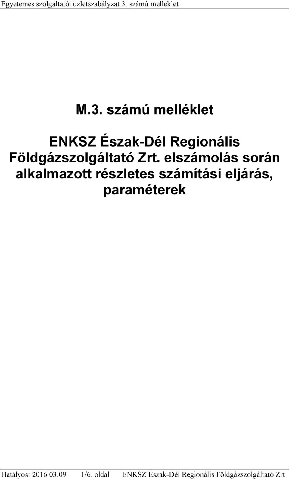 számú melléklet ENKSZ Észak-Dél Regionális Földgázszolgáltató Zrt.