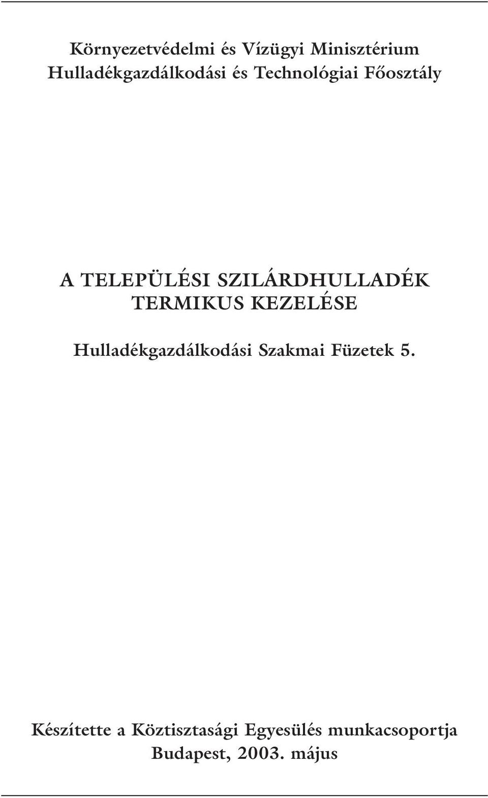 TERMIKUS KEZELÉSE Hulladékgazdálkodási Szakmai Füzetek 5.