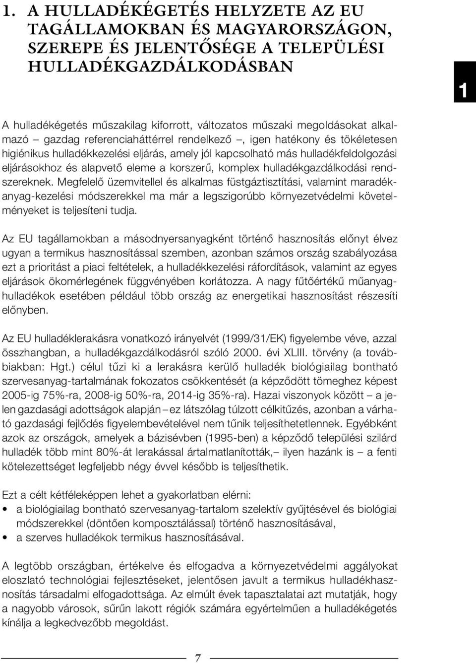 korszerű, komplex hulladékgazdálkodási rendszereknek.