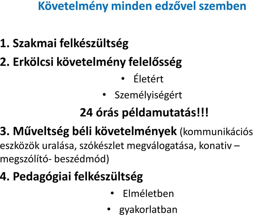 Műveltség béli követelmények (kommunikációs eszközök uralása, szókészlet