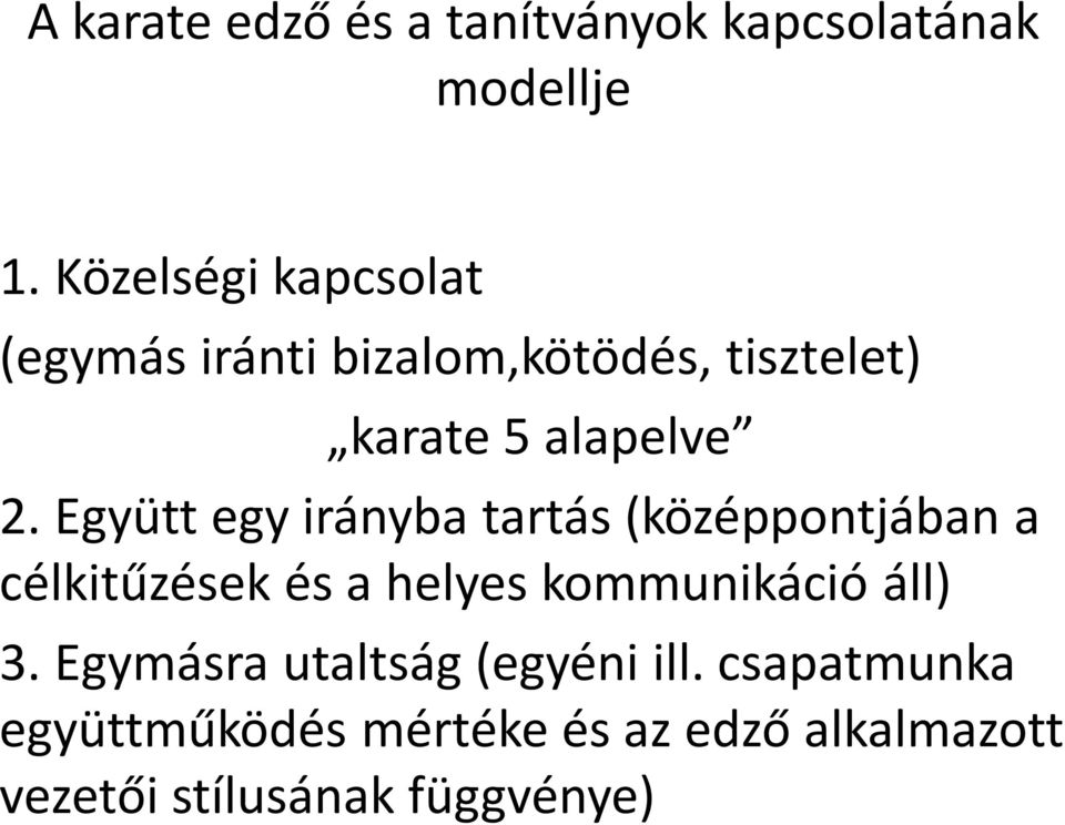 Együtt egy irányba tartás (középpontjában a célkitűzések és a helyes kommunikáció áll)