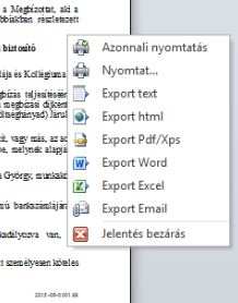 Ha a jelentéseinken a jobb klikket nyomunk, a jelentést azonnal e-mailben továbbíthatjuk, ha