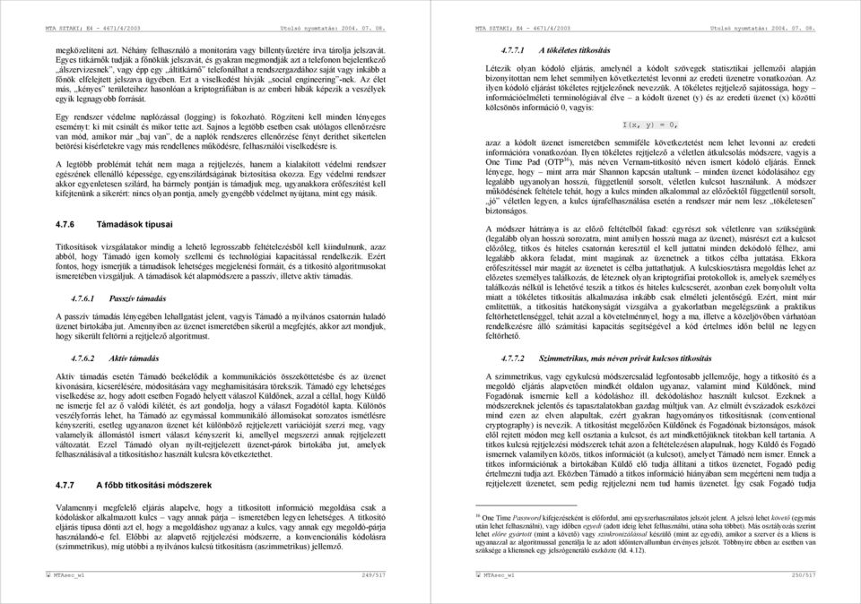 elfelejtett jelszava ügyében. Ezt a viselkedést hívják social engineering -nek.