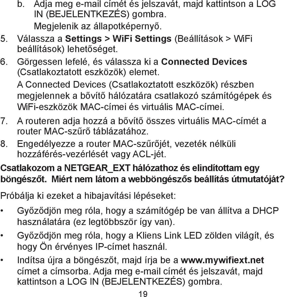 A Connected Devices (Csatlakoztatott eszközök) részben megjelennek a bővítő hálózatára csatlakozó számítógépek és WiFi-eszközök MAC-címei és virtuális MAC-címei. 7.