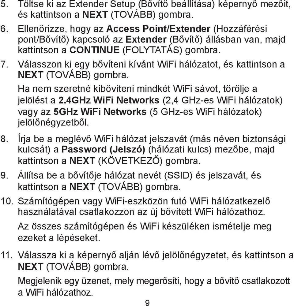 Válasszon ki egy bővíteni kívánt WiFi hálózatot, és kattintson a NEXT (TOVÁBB) gombra. Ha nem szeretné kibővíteni mindkét WiFi sávot, törölje a jelölést a 2.