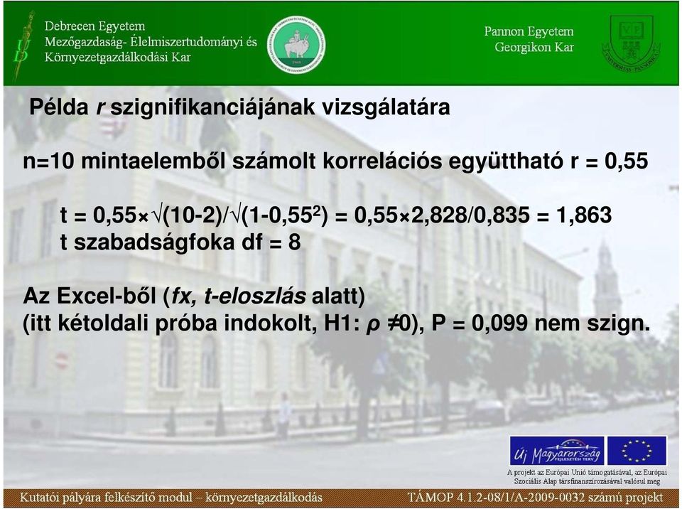 2,828/0,835 = 1,863 t szabadságfoka df = 8 Az Excel-bıl (fx,