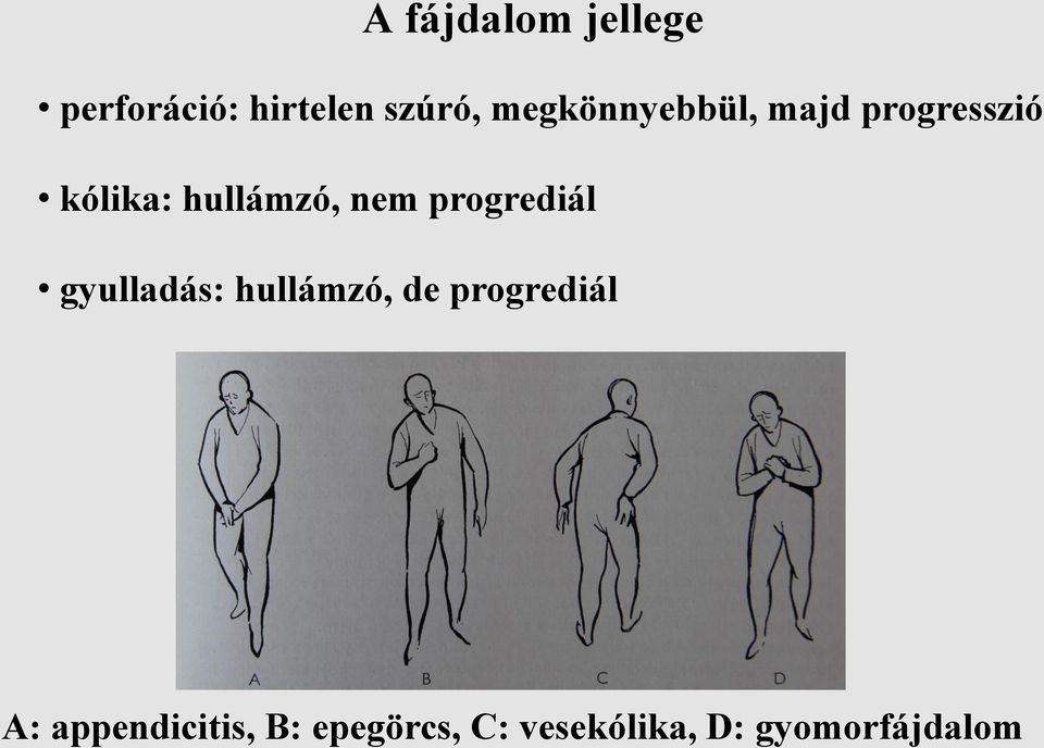 nem progrediál gyulladás: hullámzó, de progrediál A: