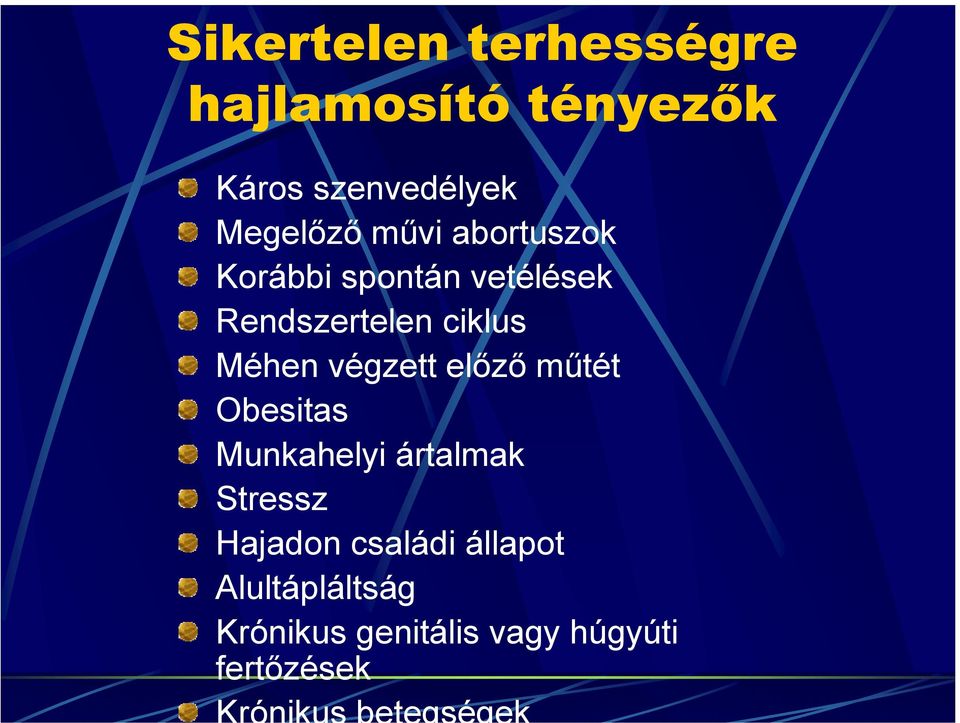 ciklus Méhen végzett előző műtét Obesitas Munkahelyi ártalmak Stressz