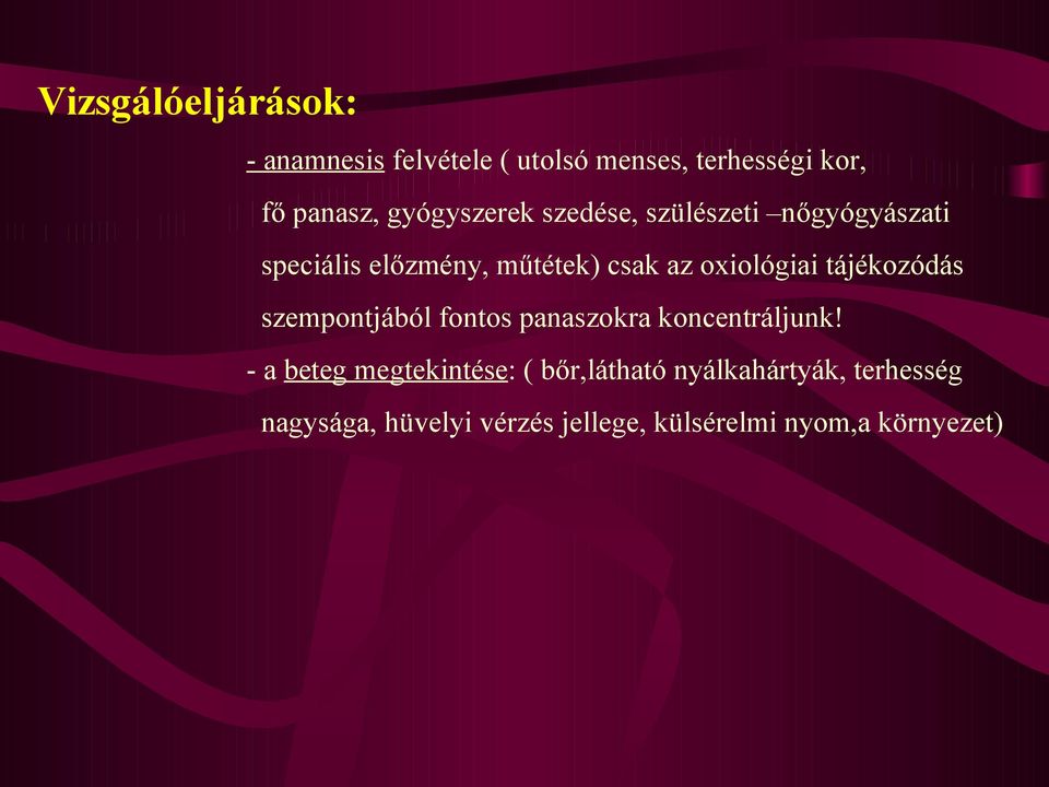 oxiológiai tájékozódás szempontjából fontos panaszokra koncentráljunk!