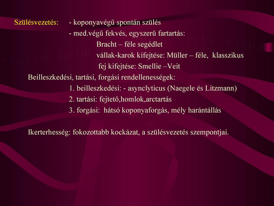 kifejtése: Smellie Veit Beilleszkedési, tartási, forgási rendellenességek: 1.