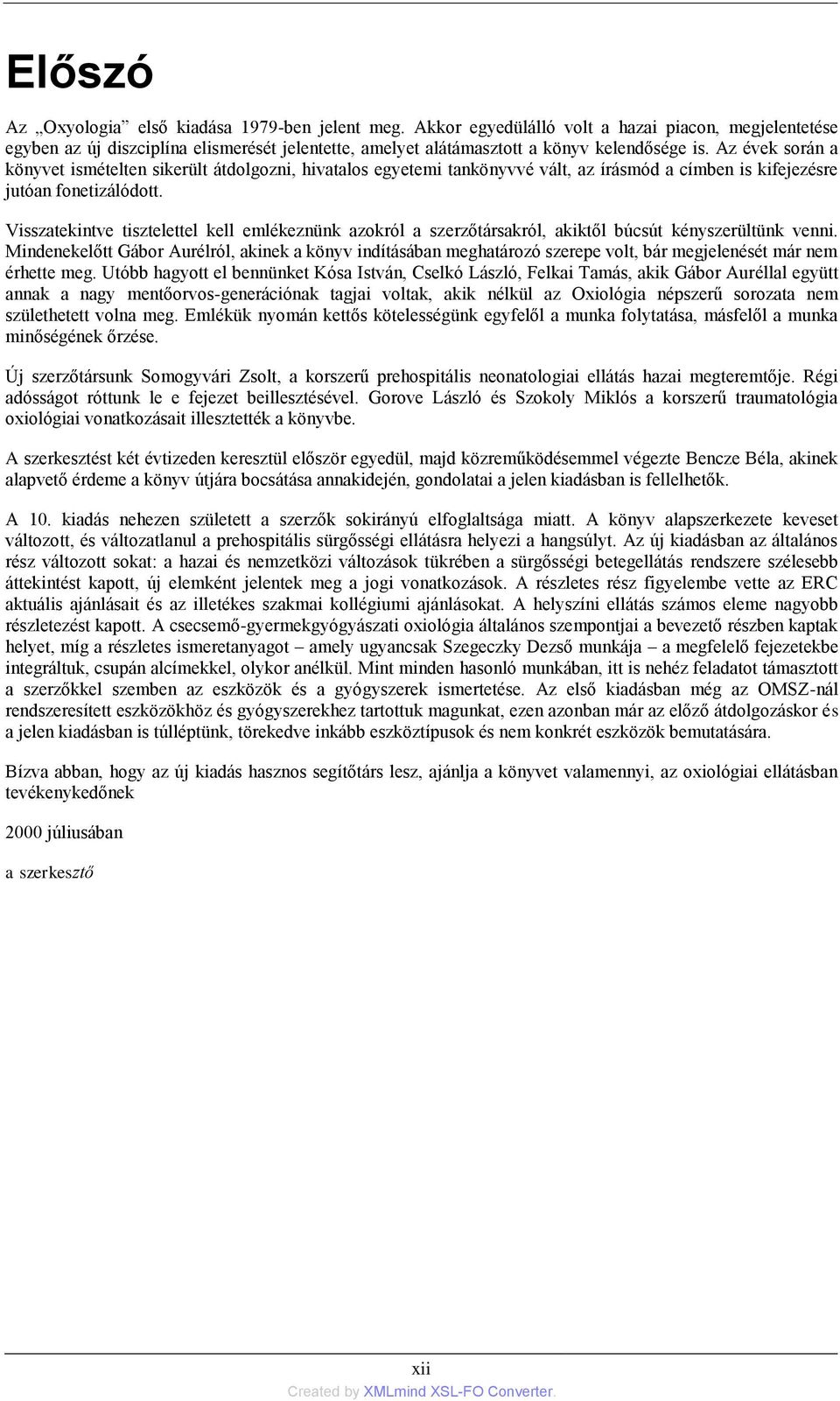 Az évek során a könyvet ismételten sikerült átdolgozni, hivatalos egyetemi tankönyvvé vált, az írásmód a címben is kifejezésre jutóan fonetizálódott.