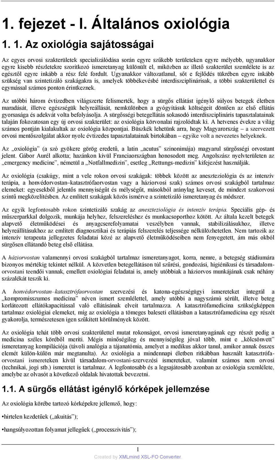 miközben az illető szakterület szemlélete is az egésztől egyre inkább a rész felé fordult.