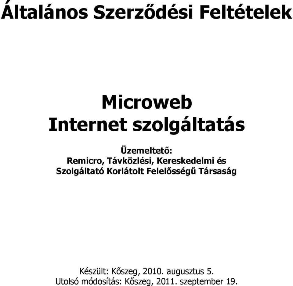 Felelősségű Társaság Készült: Kőszeg, 2010.