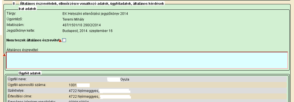 8. Általános észrevételek, ellenőrzésre vonatkozó adatok, ügyféladatok, általános kérdések: Ebben a részben található az összes, ellenőrzésre vonatkozó általános adat, és itt lehet megtenni az