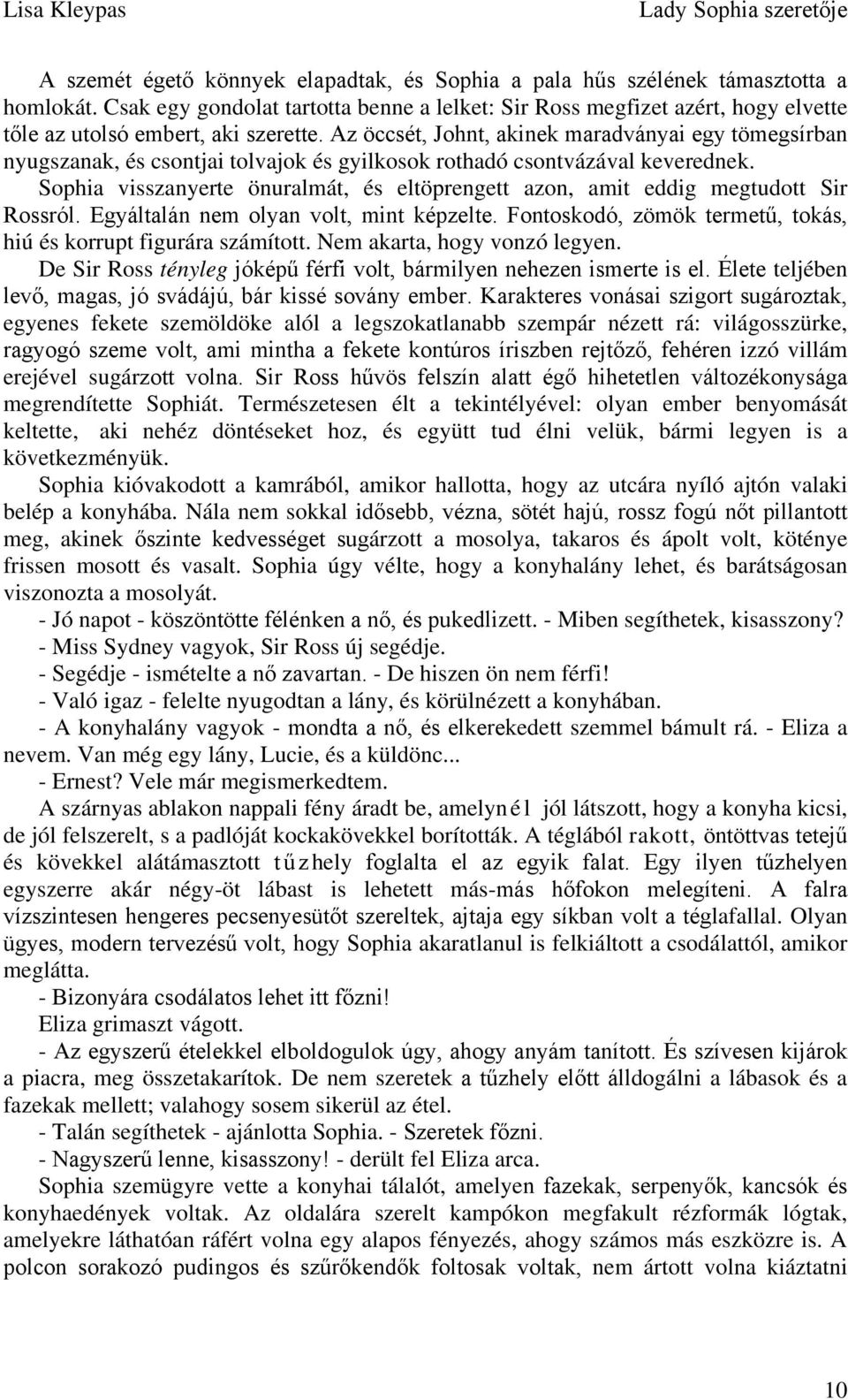 Az öccsét, Johnt, akinek maradványai egy tömegsírban nyugszanak, és csontjai tolvajok és gyilkosok rothadó csontvázával keverednek.