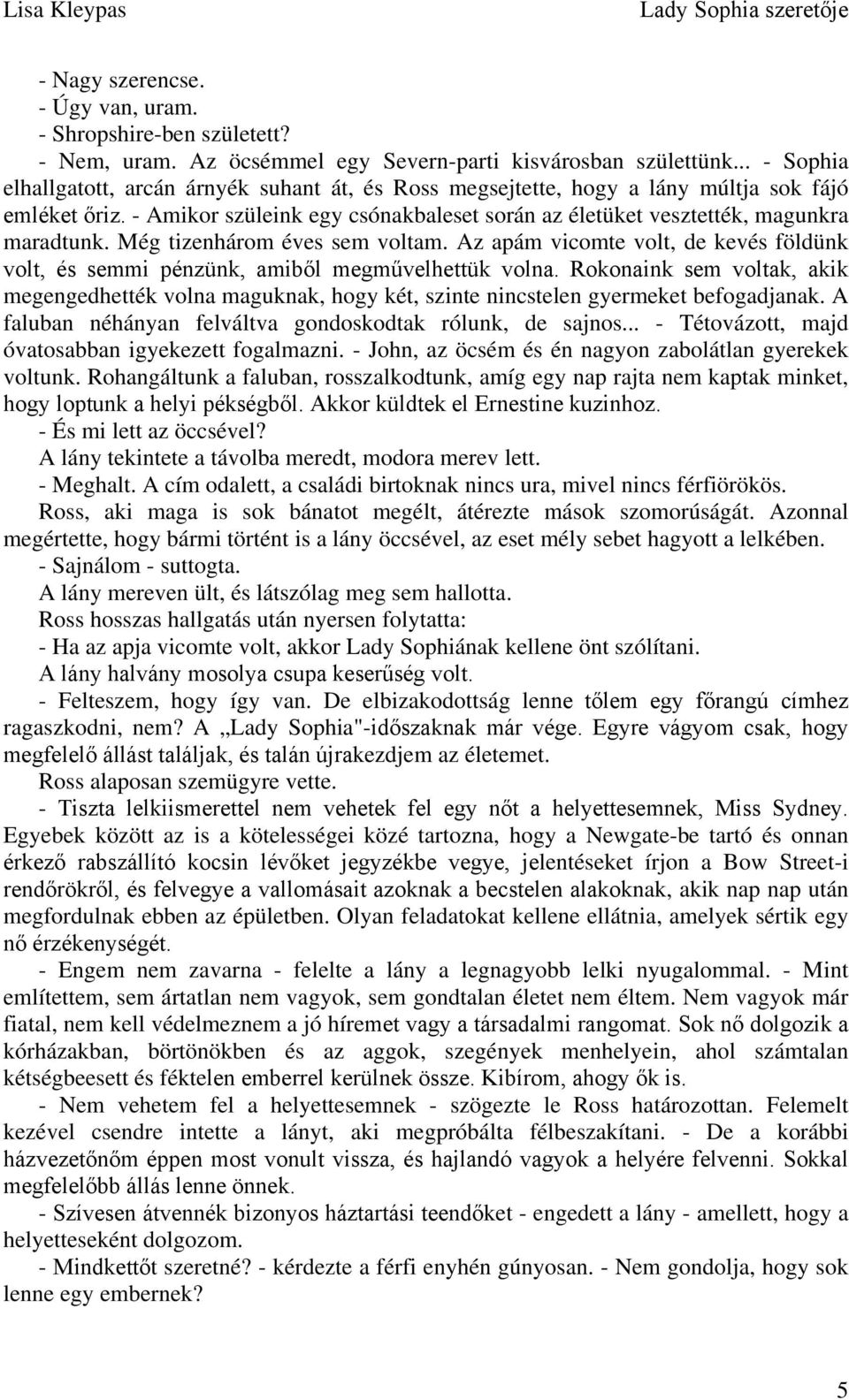 Még tizenhárom éves sem voltam. Az apám vicomte volt, de kevés földünk volt, és semmi pénzünk, amiből megművelhettük volna.