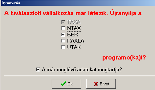 3. Gépi nyitás a menükezelőben, ha a vállalkozás az aktuális könyvelési évben már meg van nyitva (például a TAXA modulnál ) Amennyiben az előző gépi nyitás alkalmával a cégadatok, a személyek, és a