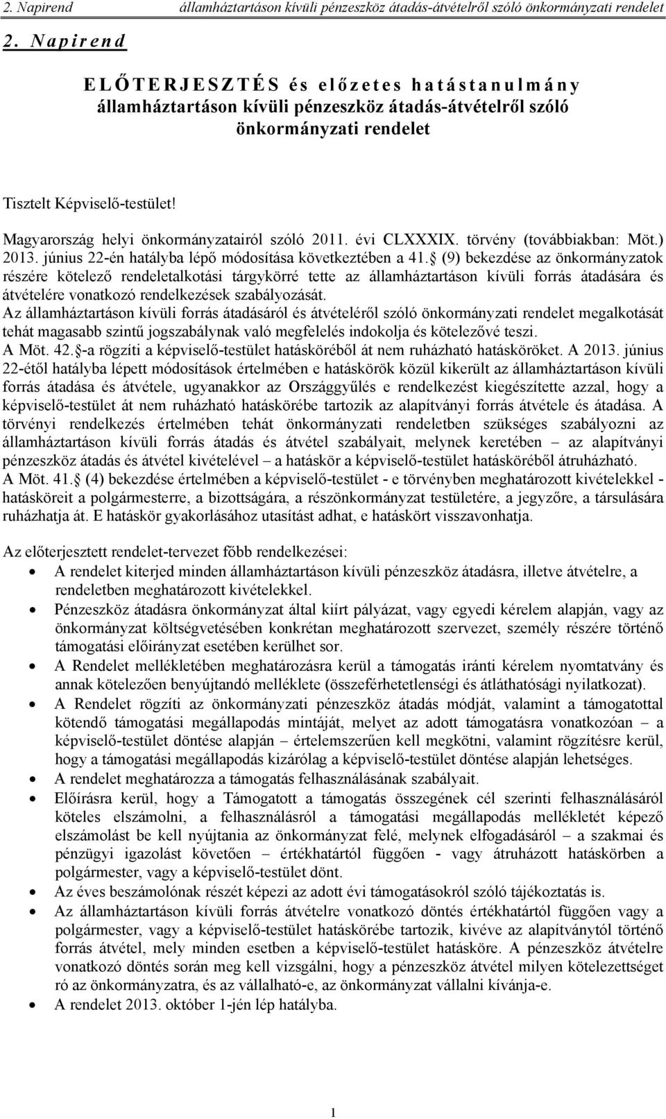 Magyarország helyi önkormányzatairól szóló 2011. évi CLXXXIX. törvény (továbbiakban: Möt.) 2013. június 22-én hatályba lépő módosítása következtében a 41.