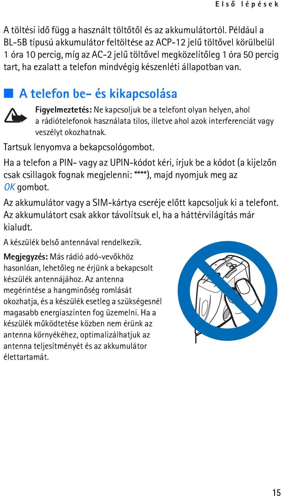 készenléti állapotban van.