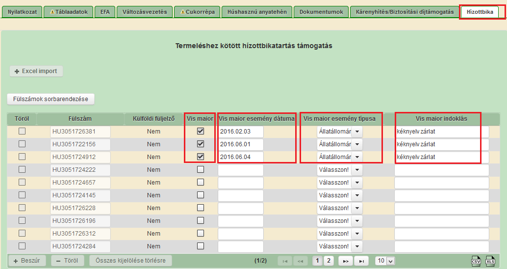 A termeléshez kötött hízottbika-tartás támogatás esetén a vis maior eseménnyel érintett állatokkal kapcsolatos vis maior bejelentést a Vis maior Általános adatok blokk alatt ún.