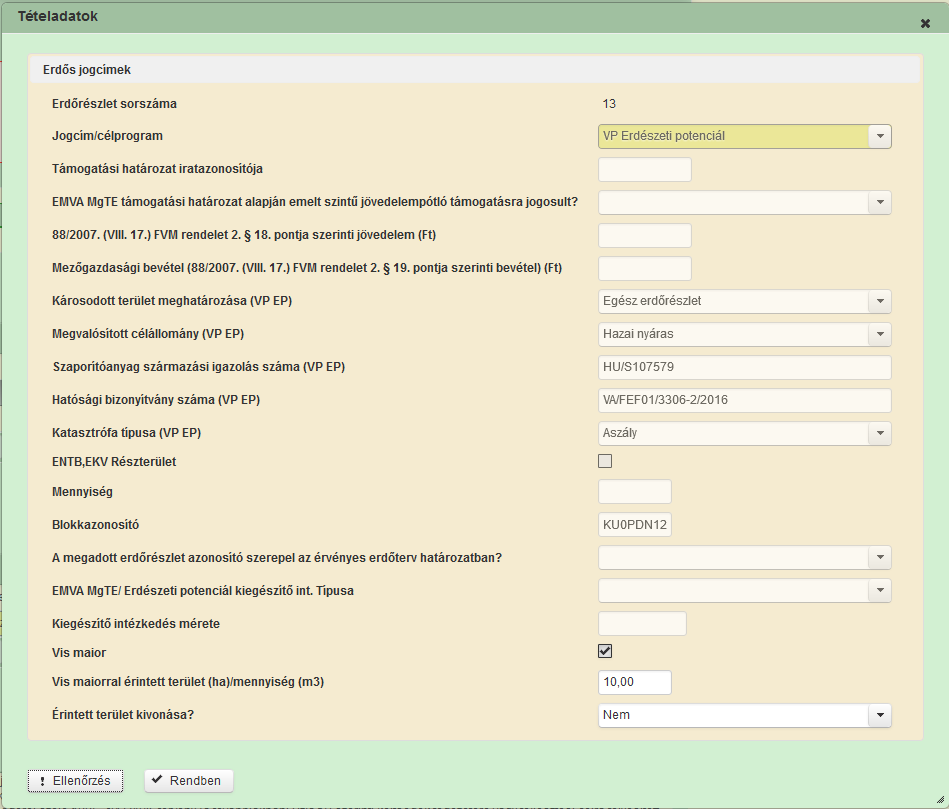 Az EKV-ENTB-VP EP (teljes erdőrészleten történt megvalósítás esetén) és Natura 2000 erdő jogcímeknél nem viszünk fel táblaadatokat, így itt mindenképp az Erdős jogcímek dossziéban kell megtenni a vis