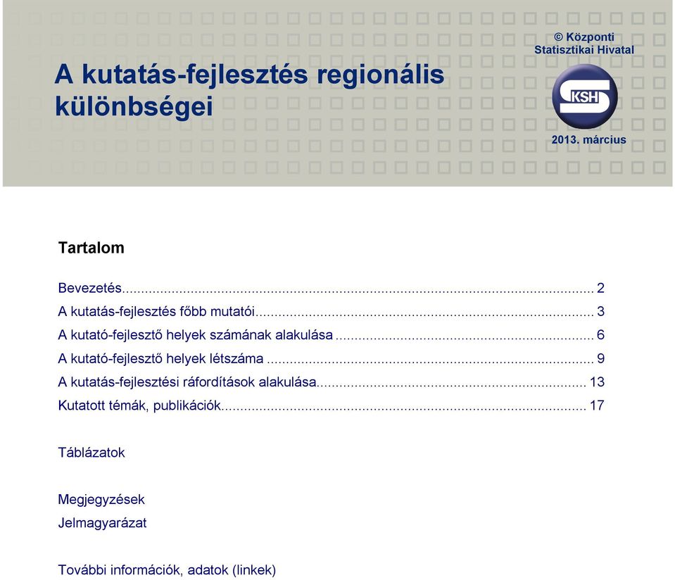 .. 3 A kutató-fejlesztő helyek számának alakulása... 6 A kutató-fejlesztő helyek létszáma.