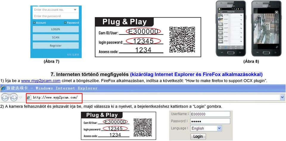 Írja be a www.myp2pcam.com címet a böngészőbe.