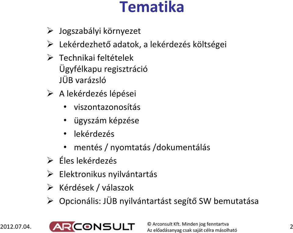 ügyszám képzése lekérdezés mentés / nyomtatás /dokumentálás Éles lekérdezés Elektronikus