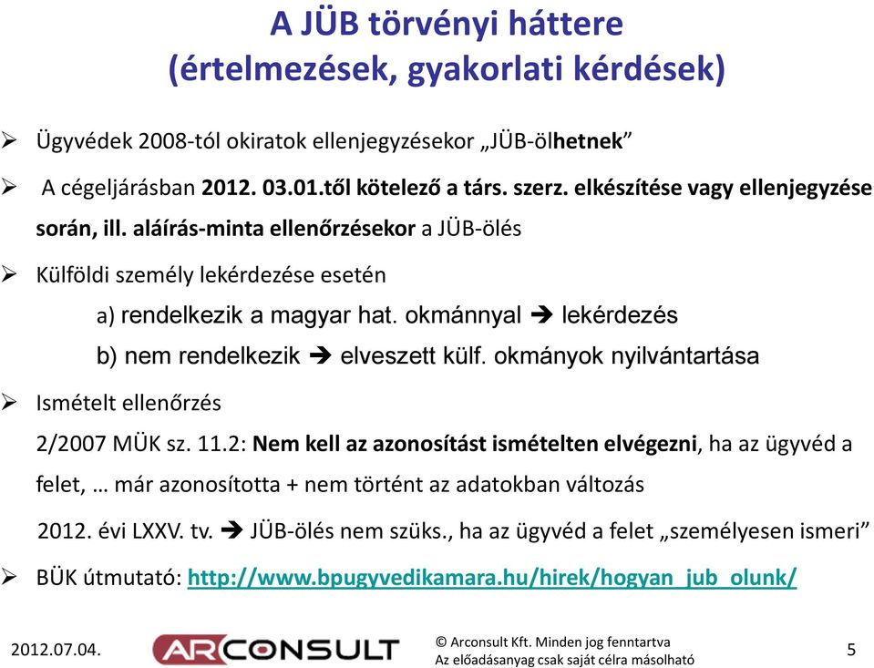 okmánnyal lekérdezés b) nem rendelkezik elveszett külf. okmányok nyilvántartása Ismételt ellenőrzés 2/2007 MÜK sz. 11.