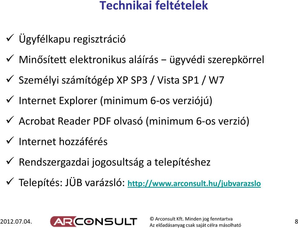 verziójú) Acrobat Reader PDF olvasó (minimum 6-os verzió) Internet hozzáférés