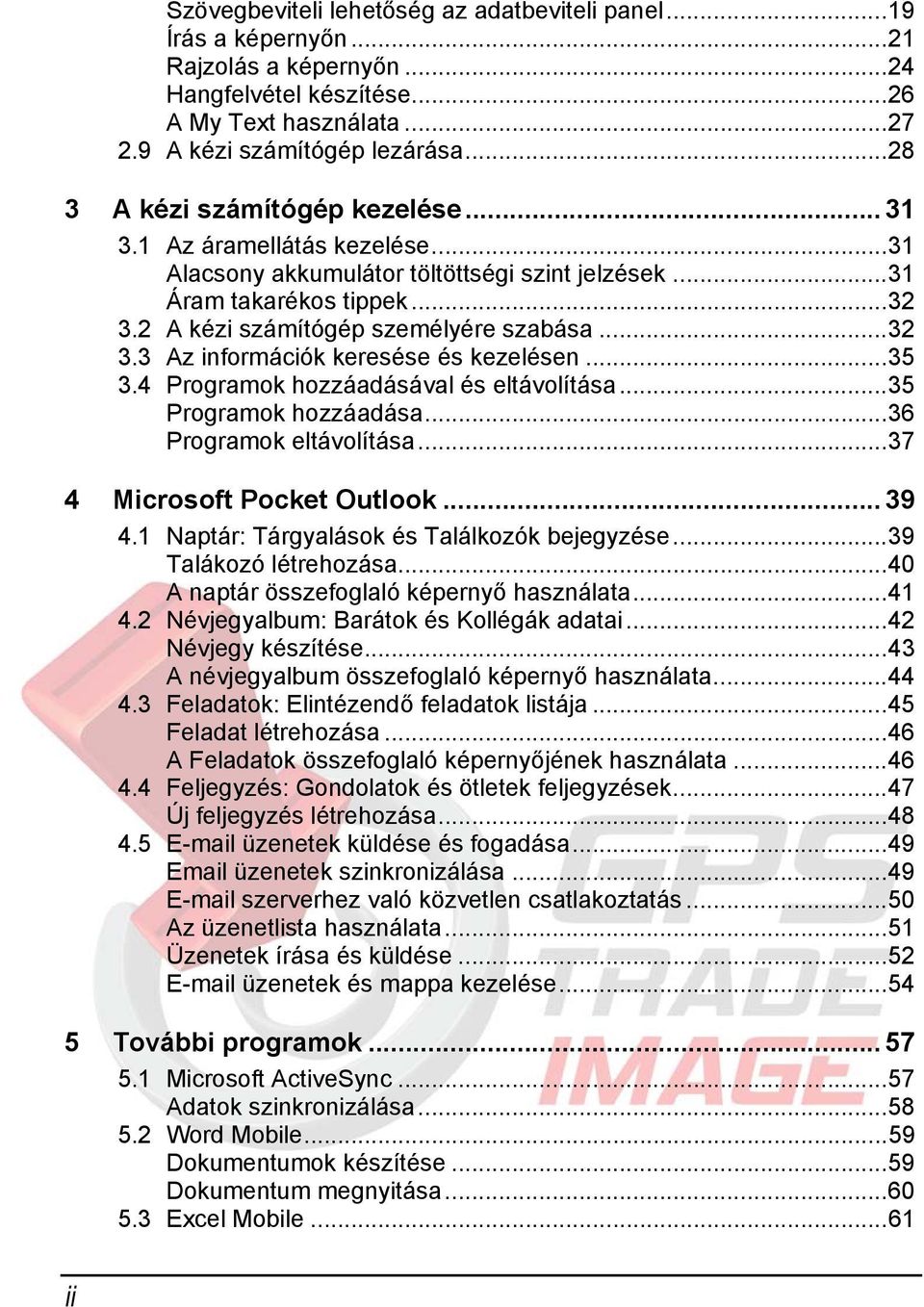 ..35 3.4 Programok hozzáadásával és eltávolítása...35 Programok hozzáadása...36 Programok eltávolítása...37 4 Microsoft Pocket Outlook... 39 4.1 Naptár: Tárgyalások és Találkozók bejegyzése.