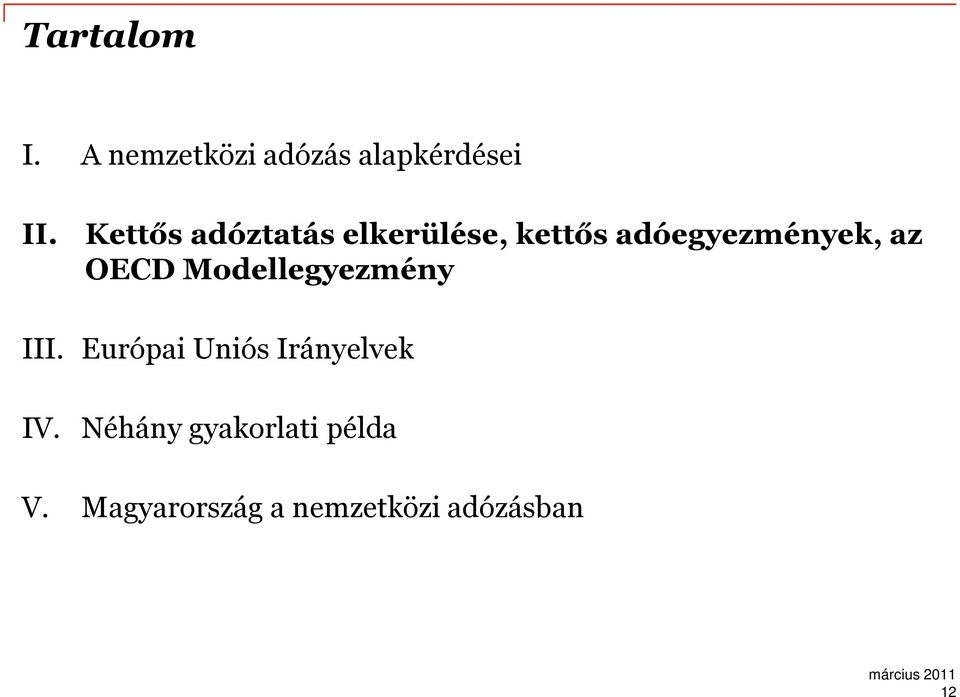 OECD Modellegyezmény III. Európai Uniós Irányelvek IV.