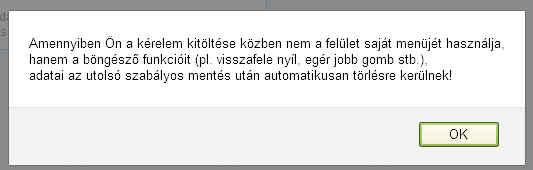 Új kérelem beadása vagy szerkesztés alatt lévő kérelem szerkesztésének folytatása esetén egy tájékoztató ablak jelenik meg a tényleges beadó felület elérése előtt.