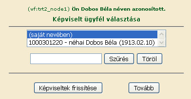 4.1. Képviselt választását követő menü Amennyiben az Ügyfélkapuval rendelkező felhasználó nem a saját nevében (hanem mint meghatalmazott/kamarai meghatalmazott/elsődleges képviseletre jogosult) adja
