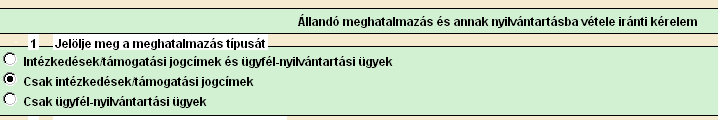 Amennyiben már rendelkezett ügyfél nyilvántartási ügyek képviseletére, akkor csak a Csak intézkedések/támogatási jogcímek menüpontot kell