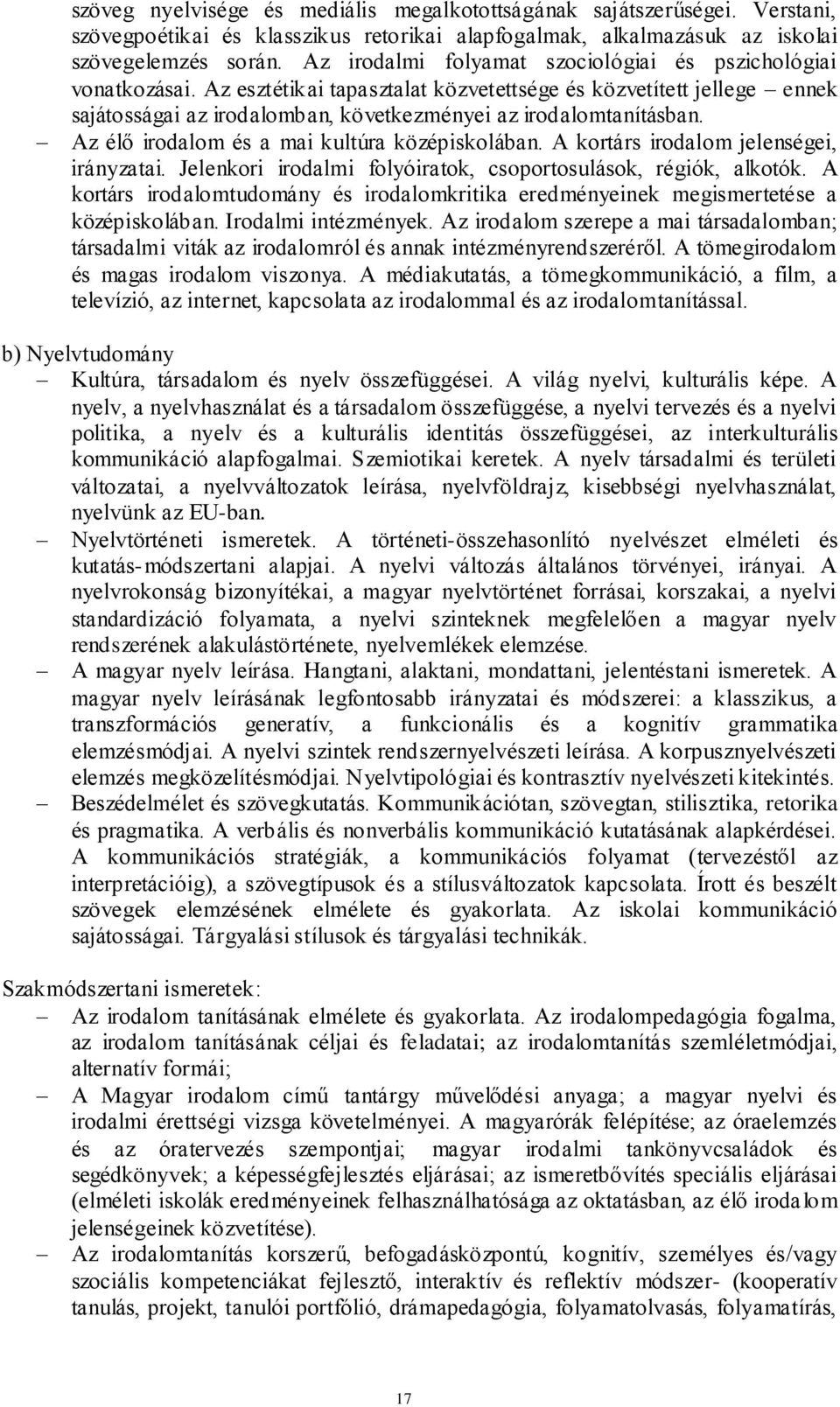 Az élő irodalom és a mai kultúra középiskolában. A kortárs irodalom jelenségei, irányzatai. Jelenkori irodalmi folyóiratok, csoportosulások, régiók, alkotók.