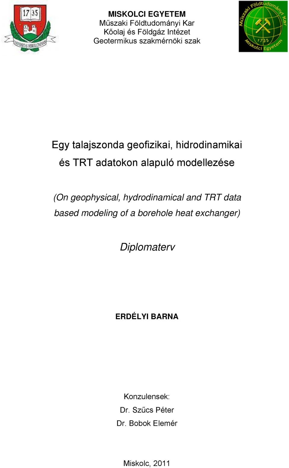 modellezése (On geophysical, hydrodinamical and TRT data based modeling of a borehole