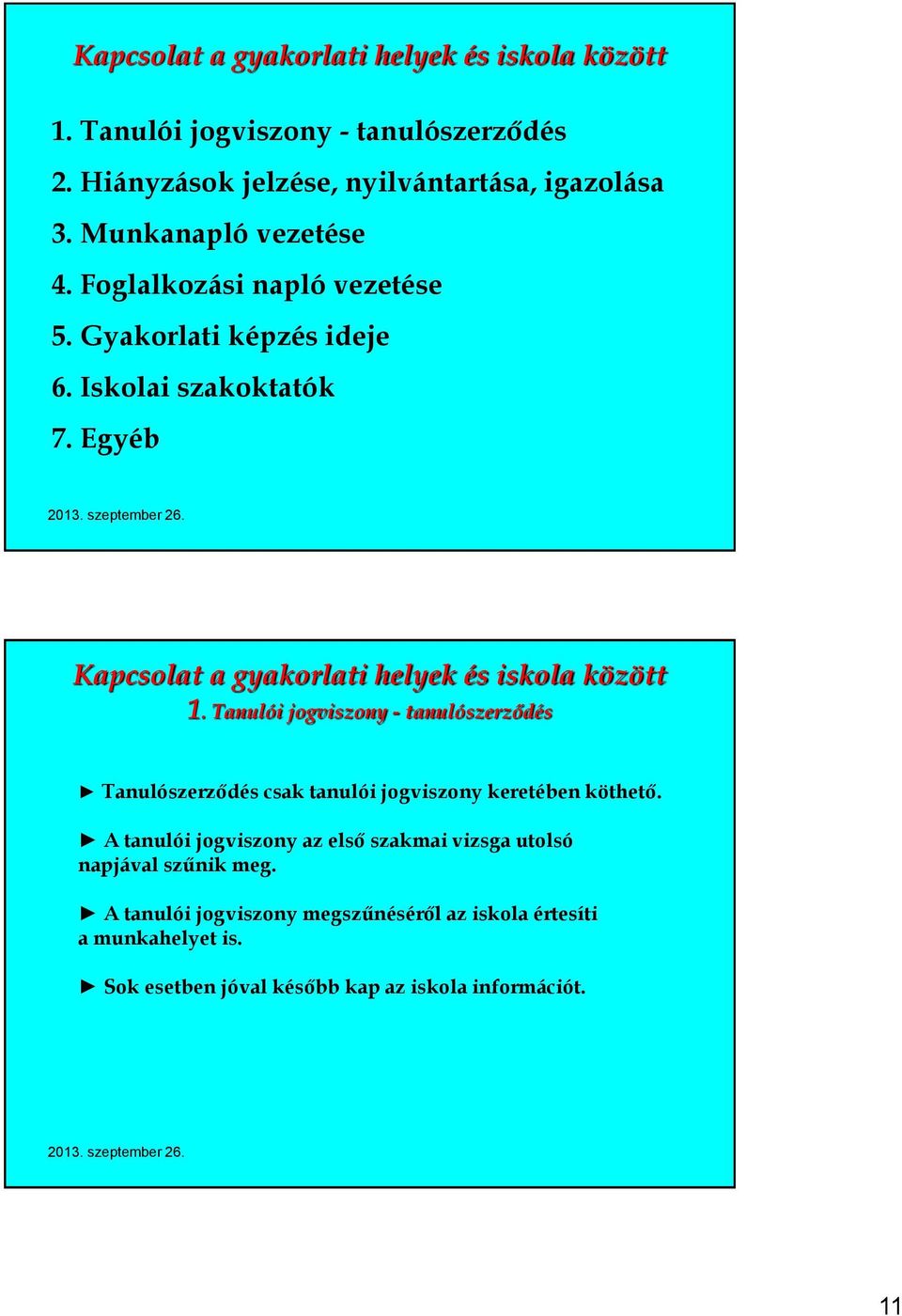 Egyéb Kapcsolat a gyakorlati helyek és iskola között 1.