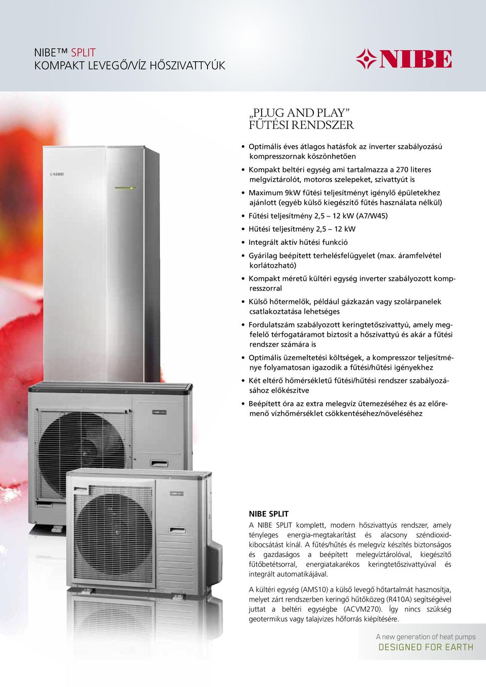 kw (A7/W45) Hűtési teljesítmény 2,5 12 kw Integrált aktív hűtési funkció Gyárilag beépített terhelésfelügyelet (max.