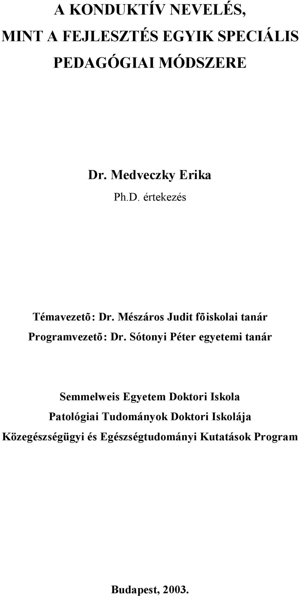 Mészáros Judit fõiskolai tanár Programvezetõ: Dr.