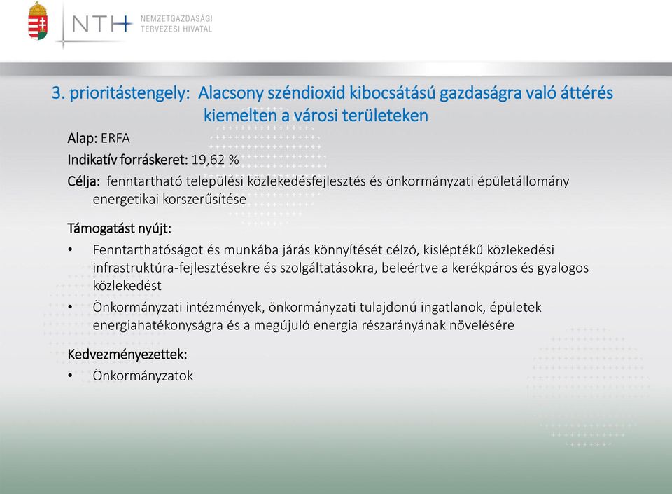 könnyítését célzó, kisléptékű közlekedési infrastruktúra-fejlesztésekre és szolgáltatásokra, beleértve a kerékpáros és gyalogos közlekedést Önkormányzati