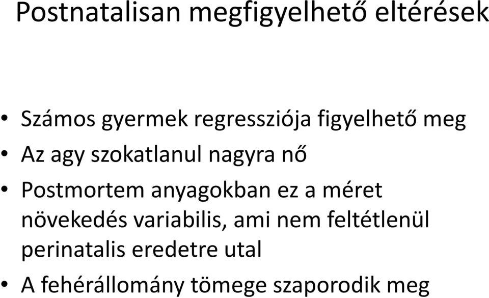 Postmortem anyagokban ez a méret növekedés variabilis, ami