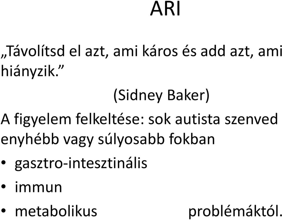 (Sidney Baker) A figyelem felkeltése: sok autista