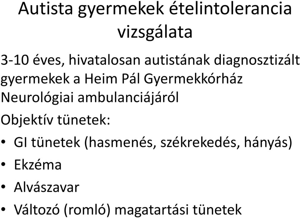 Gyermekkórház Neurológiai ambulanciájáról Objektív tünetek: GI