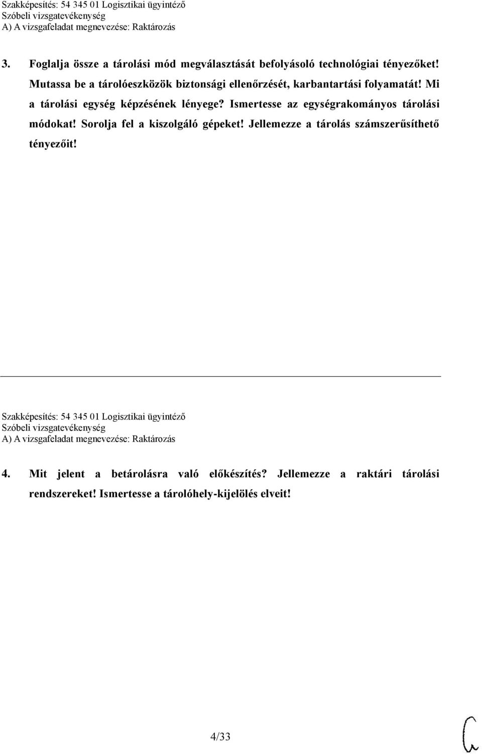 Ismertesse az egységrakományos tárolási módokat! Sorolja fel a kiszolgáló gépeket!